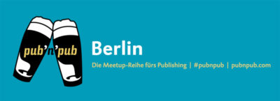8. #pubnpub Berlin – Das E-Book Network Berlin