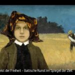 ARTE-Doku: Der Geist der Freiheit - Baltische Kunst im Spiegel der Zeit