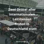 Zwei Drittel aller internationalen Leitmessen finden in Deutschland statt
