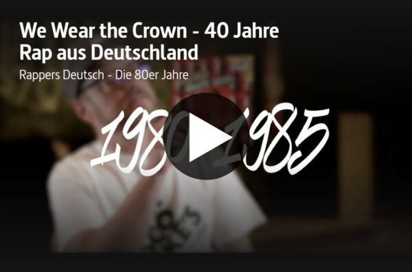 ARTE-Dokureihe: We Wear the Crown - 40 Jahre Rap aus Deutschland (7 Teile)