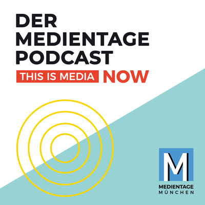Der MEDIENTAGE-Podcast »This is Media NOW« von Medientage München