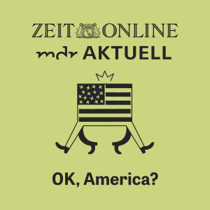 Podcast »OK, America?« mit Klaus Brinkbäumer & Rieke Havertz (ZEIT ONLINE & MDR aktuell)
