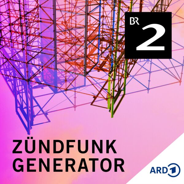 Podcast »ZÜNDFUNK - Generator« (Bayern 2)