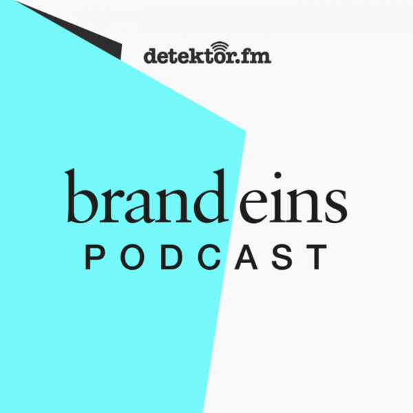 »brand eins Podcast« (brand eins & detektor.fm)