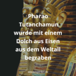 Pharao Tutanchamun wurde mit einem Dolch aus Eisen aus dem Weltall begraben