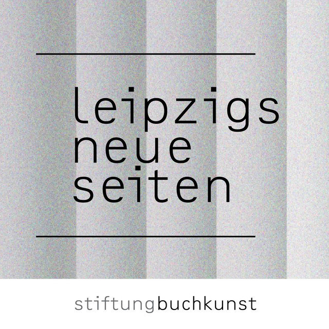 Podcast »Leipzigs neue Seiten« (Stiftung Buchkunst)
