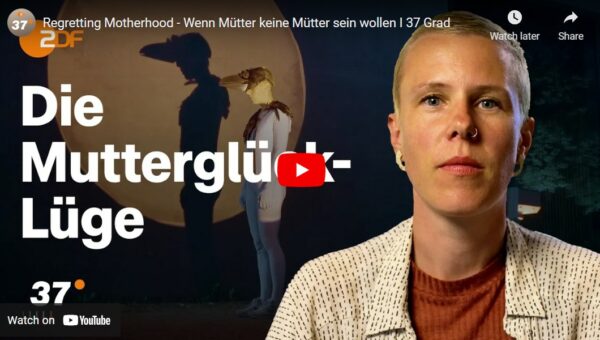 ZDF-Kurzdoku: Regretting Motherhood - Wenn Mütter keine Mütter sein wollen | 37 Grad