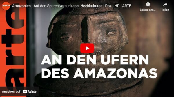 ARTE-Doku: Amazonien - Auf den Spuren versunkener Hochkulturen