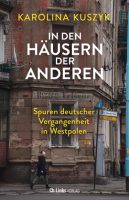 Buch »In den Häusern der anderen - Spuren deutscher Vergangen­heit in West­polen« von Karolina Kuszyk (Ch. Links Verlag, 2022)