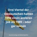 Drei Viertel der Ostdeutschen hatten 1994 einen anderen Job als 1989 - oder gar keinen